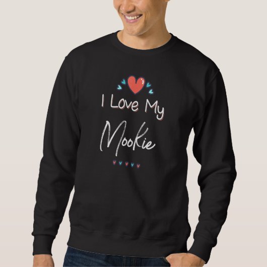 Ich Liebe Mein Mookie Niedlich Mütter Tagesdesign Sweatshirt (Vorderseite)