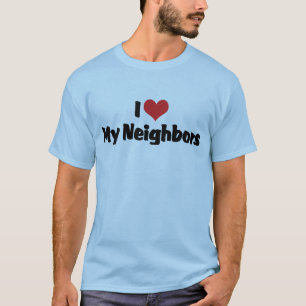 Ich liebe mein Nachbarn T-Shirt