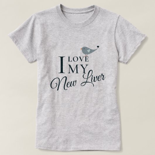 Ich Liebe mein neuer T - Shirt Lebertransplantatio (Design vorne)