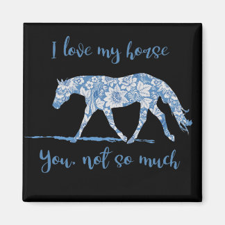 Ich Liebe mein Pferd - Du nicht so blauer Flora Magnet