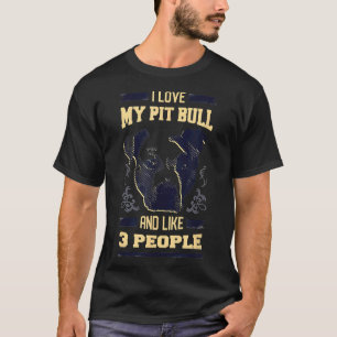 Ich Liebe mein Pitbull und wie 3 Leute ruhen Grube T-Shirt