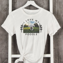 Ich Liebe mein Poodle Dog Foto T-Shirt