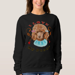 Ich Liebe mein Poodle Puppy Dog Furbaby Pet K9 Bes Sweatshirt