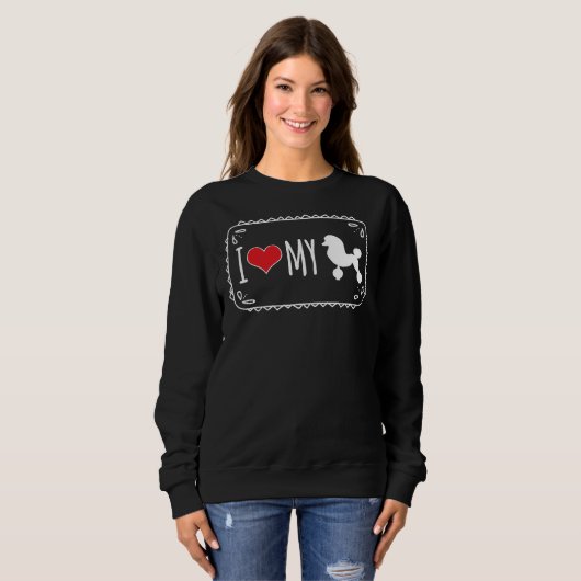 Ich Liebe mein Poodle Sweatshirt (Vorne ganz)