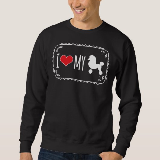 Ich Liebe mein Poodle Sweatshirt (Vorderseite)