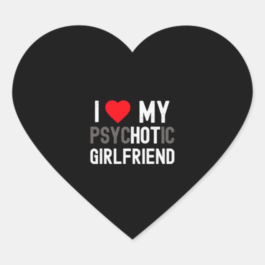 Ich Liebe mein Psychotic Hot Girlfriend-Geschenk Herz-Aufkleber (Vorderseite)