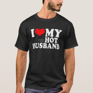 Ich Liebe mein psychotisches Ehemann Funny ich mei T-Shirt