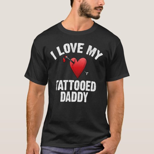 Ich Liebe mein Tattoooid Daddy Tinte Tattoo T-Shirt (Vorderseite)
