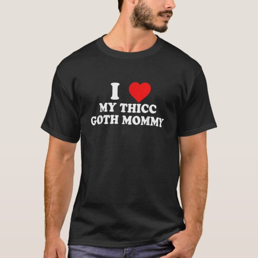 Ich Liebe mein Thicc Goth Mommy Apparel T-Shirt (Vorderseite)