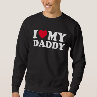 Ich Liebe, mein Vater, ich höre meinen Papa Sweatshirt