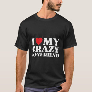 Ich Liebe mein verrückter Freund I Red He My Crazy T-Shirt
