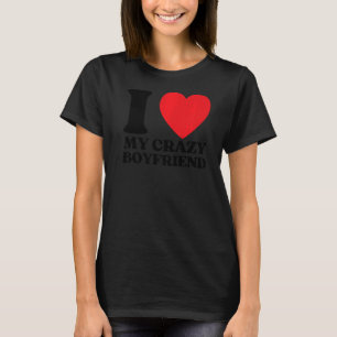 Ich Liebe mein verrückter Freund I Red Heart My Cr T-Shirt