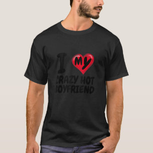 Ich Liebe mein verrückter Hot Boyfriend I Red Hear T-Shirt