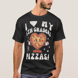 Ich Liebe meine 6. Klasse an Pizzas Lehrerin 6. Gr T-Shirt