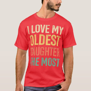 Ich liebe meine älteste Tochter am meisten Vaterta T-Shirt