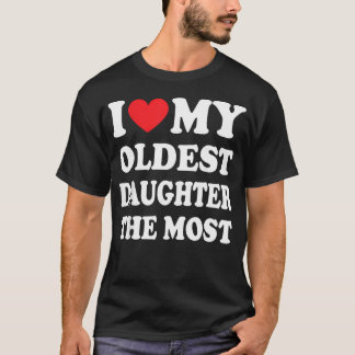 Ich liebe meine älteste Tochter am T-Shirt