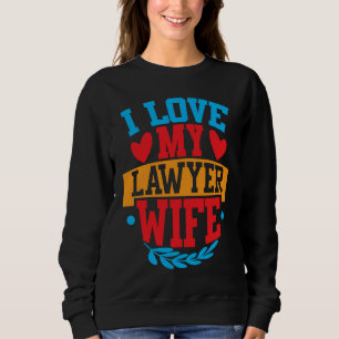 Ich liebe meine Anwältin Frau ich liebe meine Frau Sweatshirt
