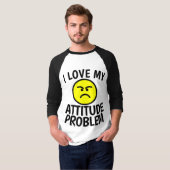 ICH LIEBE MEINE ATTITUTUTUY PROBLEM-T - Shirt (Vorne ganz)