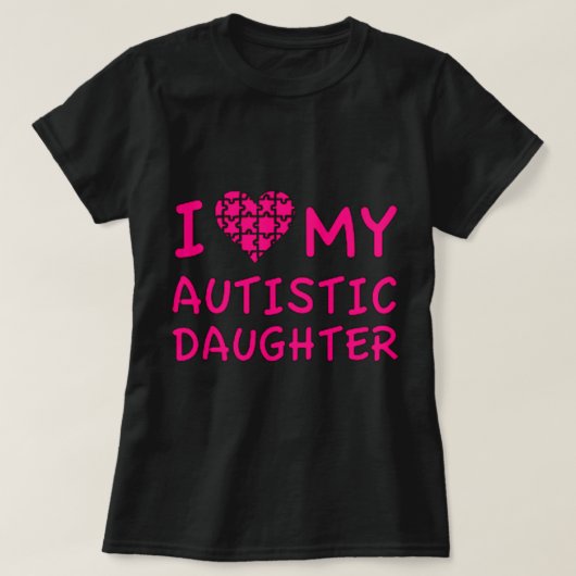 Ich Liebe meine Autistische Tochter T-Shirt (Design vorne)