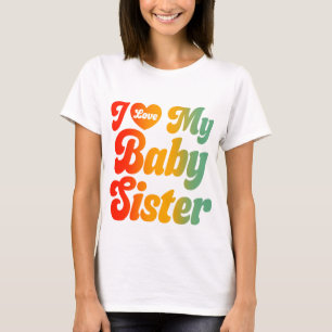 Ich Liebe meine BabySchwester - ich höre meine Bab T-Shirt