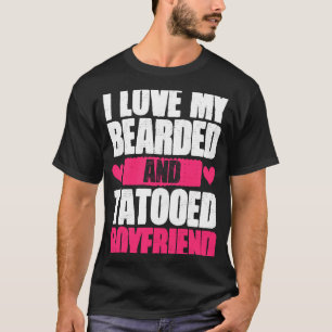 Ich Liebe meine bärtige und tattooide Freundin Gir T-Shirt