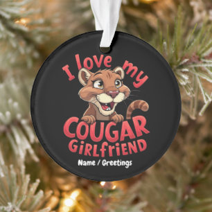 Ich liebe meine Cougar-Freundin Funny & Heartful Ornament