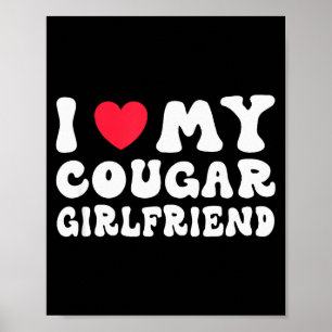 Ich liebe meine Cougar Freundin Herz Freundin Lust Poster