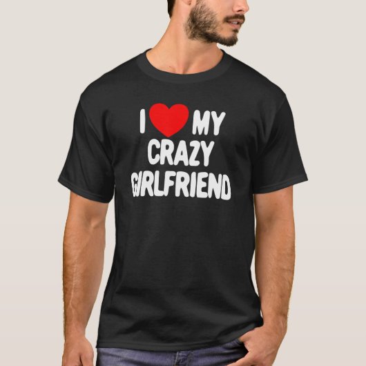 Ich Liebe meine Crazy Freundin Herz Liebe My Crazy T-Shirt (Vorderseite)