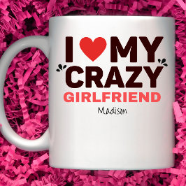 Ich Liebe meine Crazy-Freundin Kaffeetasse