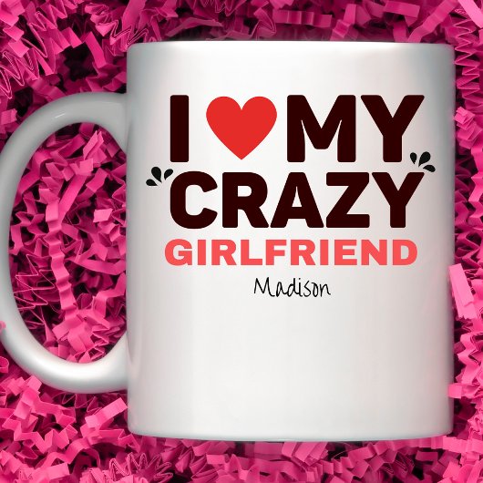 Ich Liebe meine Crazy-Freundin Kaffeetasse