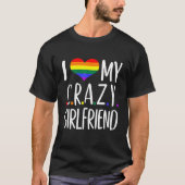 Ich Liebe meine Crazy Girlfriend I Lesbian Homosex T-Shirt (Vorderseite)