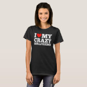 Ich Liebe meine Crazy Girlfriend - Ich höre meine T-Shirt (Vorne ganz)