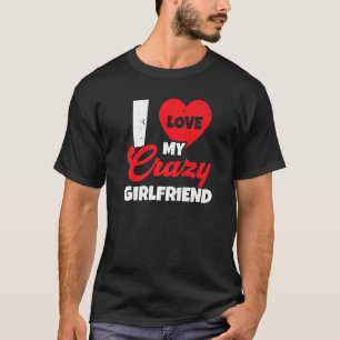 Ich Liebe meine Crazy Girlfriend Relationship Vale T-Shirt