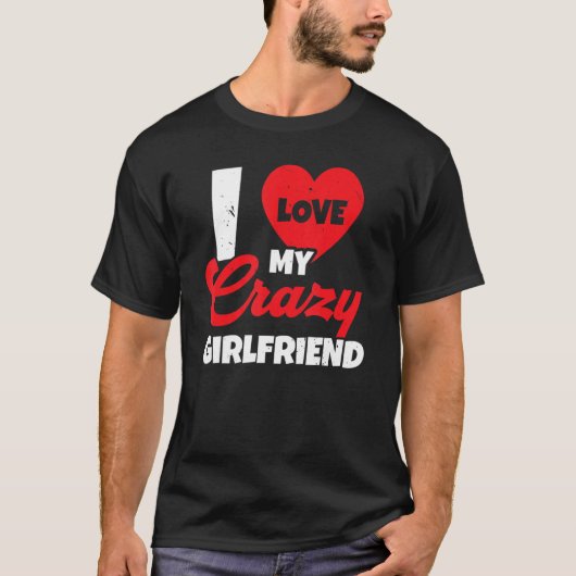 Ich Liebe meine Crazy Girlfriend Relationship Vale T-Shirt (Vorderseite)