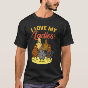 Ich Liebe meine Damen Hühnergeflügel Tierhühner Fe T-Shirt