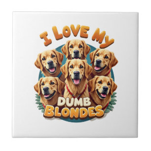 Ich liebe meine dumme blonde Golden Retriever Vint Fliese