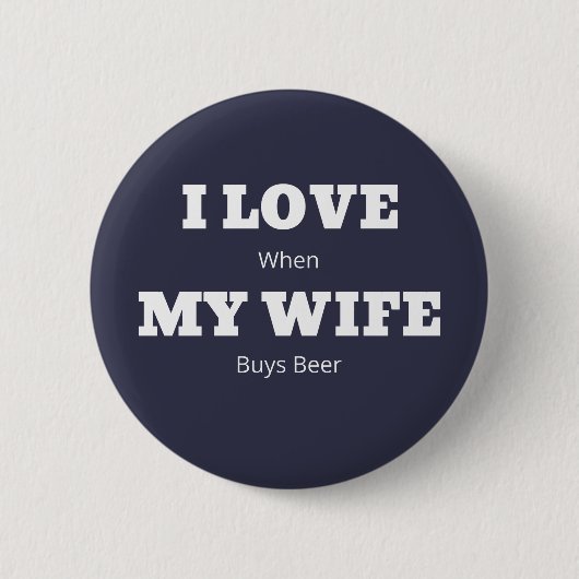 Ich LIEBE meine EHEFRAU Funny Beer Lover Joke Button (Vorderseite)