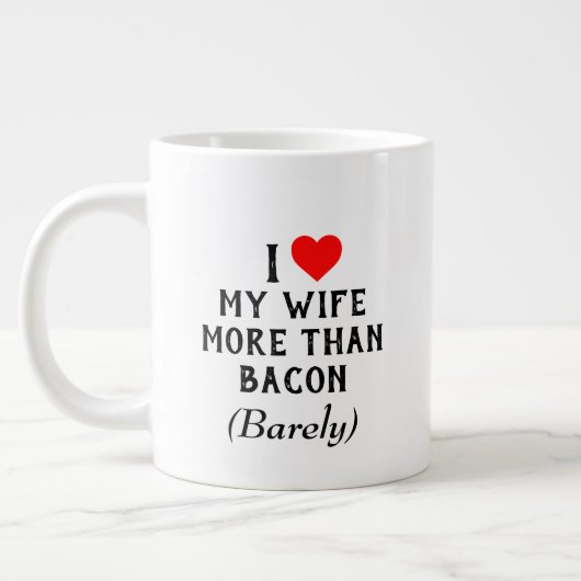 Ich Liebe meine Ehefrau mehr als Bacon Tasse (20oz (Links)