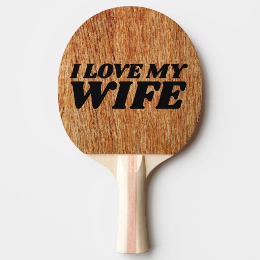 ICH LIEBE MEINE EHEFRAU PONG PADDLE TISCHTENNIS SCHLÄGER (Vorderseite)