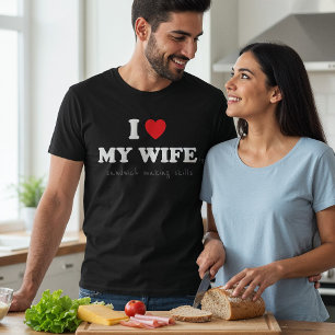 Ich Liebe meine Ehefrau ('s Sandwich Maaking Skill T-Shirt