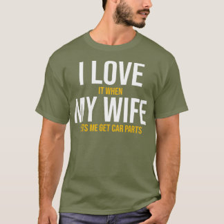 Ich liebe meine Frau Autoteile Lustiger Automechan T-Shirt