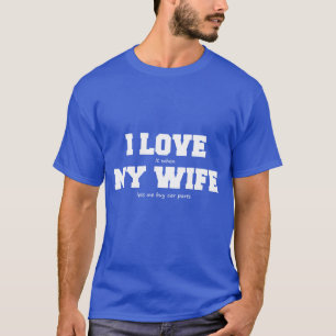 Ich liebe meine Frau, wenn sie mich Autoteile kauf T-Shirt