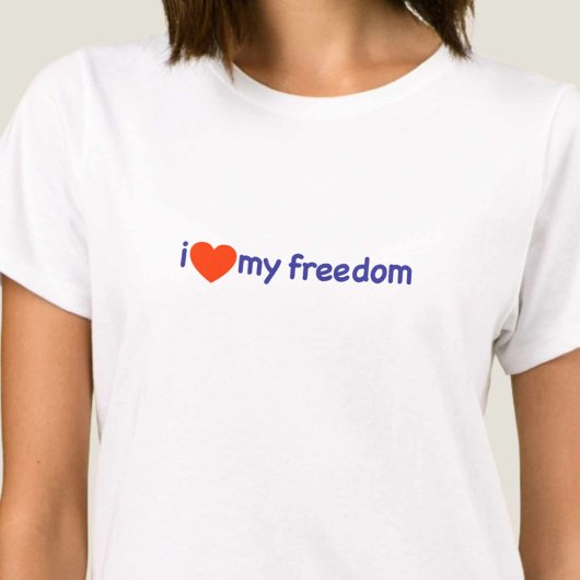 Ich Liebe meine Freiheit! T-Shirt