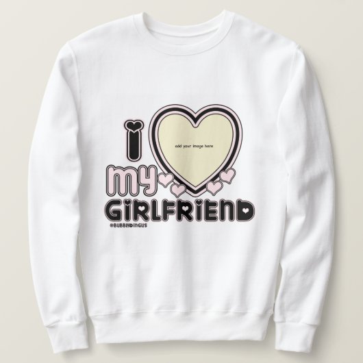 Ich Liebe meine Freundin Custom Crewneck Sweatshirt (Design vorne)
