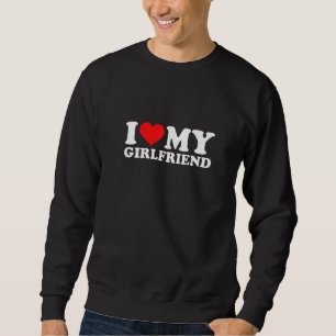 Ich liebe meine Freundin  Ich Herz GF Männer Fraue Sweatshirt
