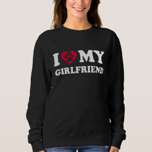 Ich Liebe, meine Freundin, ich höre mein Girlfrien Sweatshirt