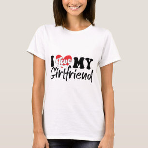 Ich Liebe meine Freundin T-Shirt