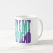 Ich Liebe meine Freundin Typografie Kaffeetasse (VorderseiteRechts)