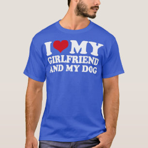 Ich Liebe meine Freundin und meinen Hund1 T-Shirt