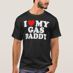 Ich Liebe meine Gas Daddy Frauen Gas Preis Männer  T-Shirt